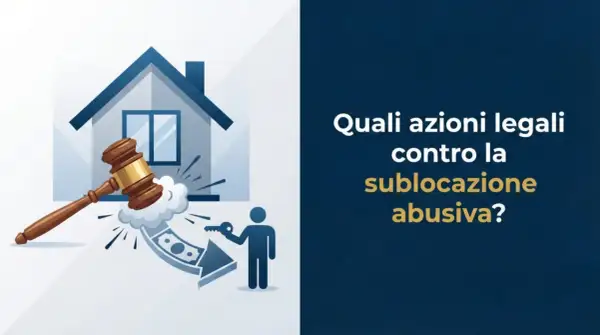 Martelletto del giudice colpisce denaro e chiave, con casa sullo sfondo. Il testo chiede: "Quali azioni legali contro la sublocazione abusiva?".
